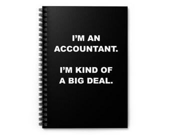 May include: Black spiral notebook with white text that reads "I'm an accountant. I'm kind of a big deal."