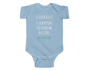 Cookies?  I Happen To Know A Girl Scout Sister Infant Jersey Bodysuit