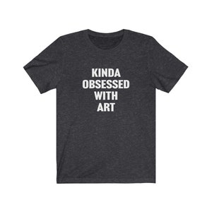 アート愛好家シャツ、アーティストシャツ、アート愛好家へのギフト、アーティストへのギフト、アートに夢中な人、アートコレクターシャツ、アート教師へのギフト、Tシャツ