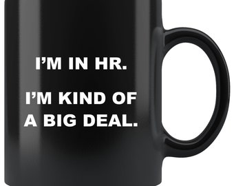 Funny HR Mug, Human Resources Mug, Big Deal HR Coffee Mug, HR Gifts, Gift for Human Resources, Recruiter Gift, Hr Manager Gift, Hr Gift Idea