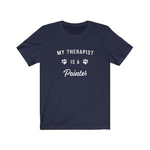 Pointer Shirt, Pointer Gift, My Therapist Is A Pointer Shirt, German Pointer, English Pointer, Pointer Mom, Pointer Dad, Pointer Lover Gift