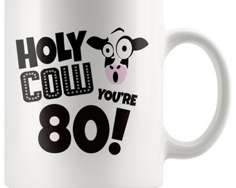 Holy Cow You're 80 Birthday Coffee Mug - 80th Birthday Gift, 80th Birthday Mug, 80th Birthday Gift For Him, 80th Birthday Gift For Her, 80th