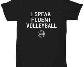 I SPEAK FLUENT VOLLEYBALL T-Shirt - Volleyball Shirts, Volleyball Player Shirt, Volleyball Fan Shirt, Funny Volleyball Shirt, Volleyball Tee