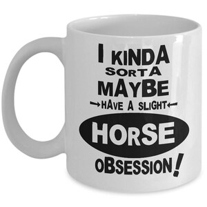 HORSE OBSESSION MUG - Horse Coffee Mug, Funny Equestrian Mug, Gift for Horse Lover, Equestrian Gift Idea, Horse Lover Xmas Gift, Horse Mug