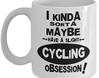 CYCLING OBSESSION MUG - Gift for Cyclists, Cyclist Coffee Mug, Cyclist Christmas Gift, Cyclist Birthday Gift, Cycling Coffee Mug, Cyclist