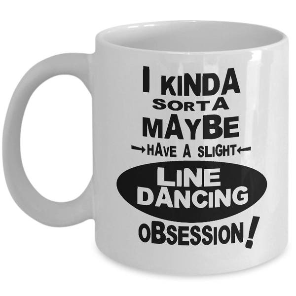 LINE DANCING OBSESSION Mug - Gifts for Line Dancers, Line Dancing Gifts, Line Dance Gifts, Line Dance Mugs, Funny Line Dance Mugs