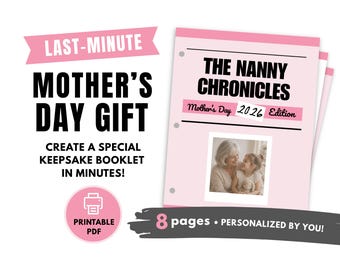 May include: A pink and white printable PDF booklet titled "The Nanny Chronicles" for Mother's Day 2026. The cover features a photo of a grandmother and child. Text includes "Last-Minute Mother's Day Gift" and "Create a Special Keepsake Booklet in Minutes!"