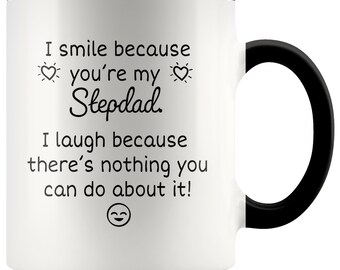 Funny Stepdad Gift, Funny Stepfather Gift, I Smile Because You're My Stepdad Coffee Mug, Gift from Stepdaughter, Funny Gift for Stepdad