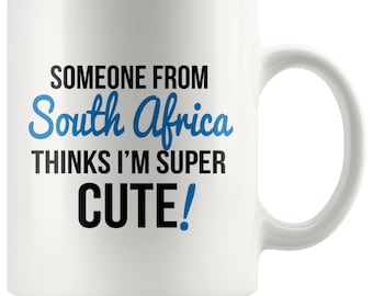 Someone From SOUTH AFRICA Thinks I'm Super Cute Mug - South Africa Mugs, South Africa Coffee Mug, Distance Gifts, South Africa Pride