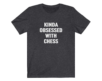 Funny Chess Shirt, Gift for Chess Player, Kinda Obsessed With Chess, Chess Lover Gift, Chess Player Tshirt, Gift for Chess Lover, Chess Tees