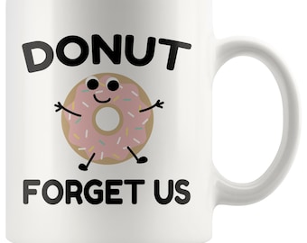 Coworker Leaving Gift, Boss Leaving Gift, Coworker Goodbye Gift, Donut Forget Us Coffee Mug, Retirement Gift, Coworker Farewell Gift