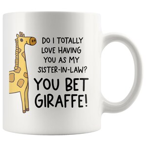 Funny Sister In Law Gift, Gift for Sister In Law, You Bet Giraffe Sister-In-Law Mug, Sister-In-Law Wedding Gift, Birthday, Christmas Gift