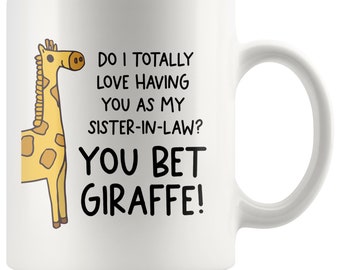 Funny Sister In Law Gift, Gift for Sister In Law, You Bet Giraffe Sister-In-Law Mug, Sister-In-Law Wedding Gift, Birthday, Christmas Gift