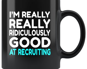 Funny HR Mug, Recruiter Gift, Ridiculously Good At Recruiting, HR Coffee Mug, Human Resource Mug, Funny HR Gift, Gift for Recruiter, Coffee