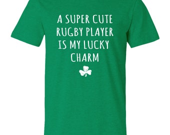 A Super Cute Rugby Player Is My Lucky Charm T-Shirt - Rugby Girlfriend, Rugby Boyfriend, St. Paddy’s Day Shirt, St. Patrick’s Day Shirt