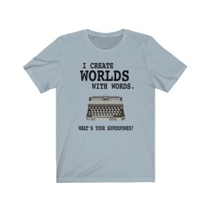 Writer Shirt, Gift For Writer, Author Shirt, Novelist Shirt, Screenwriter Shirt, Writing, I Create Worlds With Words 2 Unisex Jersey Shirt