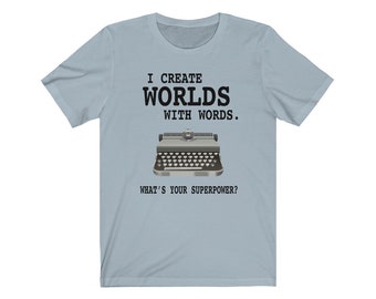 Writer Shirt, Gift For Writer, Author Shirt, Novelist Shirt, Screenwriter Shirt, Writing, I Create Worlds With Words 2 Unisex Jersey Shirt