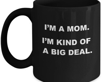 BIG DEAL MOM Mug - Gifts for Moms, Funny Mom Mug, Mom Gift Idea, Mom Christmas Gift, Mugs for Moms, Mom coffee mug, Mother's Day Gift