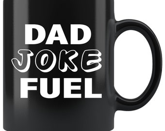 Dad Joke Fuel Coffee Mug - Funny Father's Day Gift, Funny Gift For Dad, Funny Coffee Mug For Dad, Father's Day Gift Idea, Best Dad Ever Mug