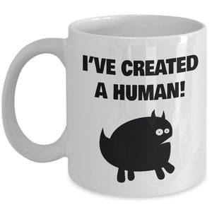 I&#39;ve Created a HUMAN! Funny Monster Mug - Cute Coffee Mugs, Quirky Mugs, Funny Mugs, Motivational Mugs, Office Mugs, Office Coffee Mug