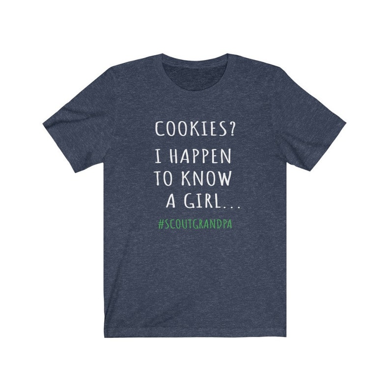 Puede incluir: Una camiseta azul marino con texto blanco que dice "COOKIES? I HAPPEN TO KNOW A GIRL... #SCOUTGRANDPA".