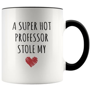 Professor Mug, A Super Hot Professor Stole My Heart Accent Mug, Professor Wife, Husband, Gift for Professor, Valentine&#39;s Day, Couples Gifts