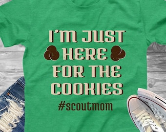 I'm Just Here For The Cookies Scout Mom T-Shirt - Girl Scout Mom Shirt, Cookie Dealer Shirt, Cookie Season, Scout Parent T-Shirt