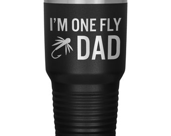 I'm One Fly Dad 30oz Tumbler, Fly Fishing Dad, Fishing Mug For Dad, Angling Gift for Dad, Fishing Gifts For Fathers Day, One Fly Dad, Fish