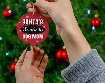 Dog Mom Ornament, Santa's Favorite Dog Mom Ceramic Ornament, Dog Mom Christmas Gift, Gift for Dog Mom, Christmas Ornament, Dog Mom Gift Idea