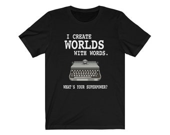 I Create Worlds With Words Unisex Jersey T-Shirt - Writer Shirt, Gift For Writer, Author Shirt, Novelist Shirt, Screenwriter Shirt, Writing