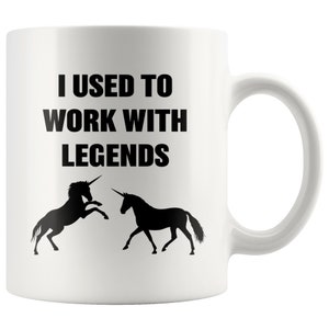 I Used To Work With Legends, Coworker Leaving Gift, Farewell Coworker, Funny Work Gift, Leaving Job Present, Gift for Coworker Leaving, Mugs
