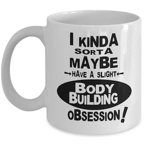 BODY BUILDING Mug - Gifts for Body Builders, Body Builder Christmas Gift, Body Builder Birthday Gift, Weight Lifting Mug, Body Builder Gift