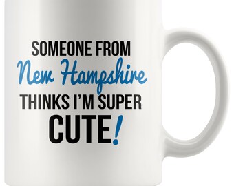 Someone From NEW HAMPSHIRE Thinks I'm Super Cute Mug - New Hampshire Mugs, State Mugs, New Hampshire Coffee Mug, New Hampshire State Pride