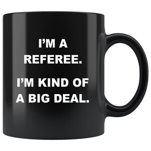 Big Deal Referee Coffee Mug - Referee Gifts, Gifts for Referees, Funny Referee Mug, Referee Christmas Gift, Referee Birthday Gift, Ref Gifts