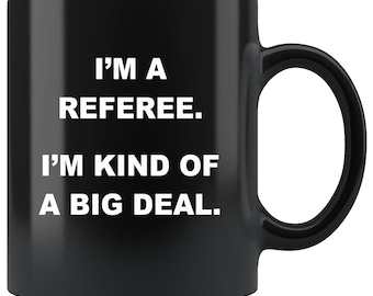 Big Deal Referee Coffee Mug - Referee Gifts, Gifts for Referees, Funny Referee Mug, Referee Christmas Gift, Referee Birthday Gift, Ref Gifts