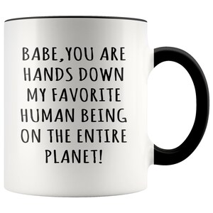 Babe You&#39;re My Favorite Human Being Accent Mug - Girlfriend Mug, Boyfriend Mug, Anniversary Gift, Wife Mug, Husband Mug, Valentines Day Gift