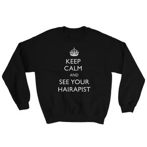 Keep Calm And See Your Hairapist Sweatshirt - Hair Dresser Sweatshirt, Hairdresser Sweatshirt, Hair Stylist Sweatshirt, HairStylist Sweatshi
