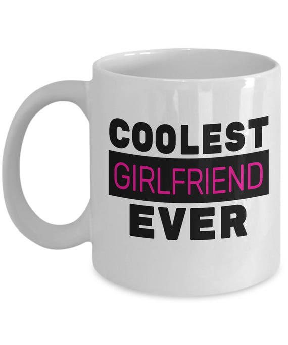 COOLEST GIRLFRIEND EVER Mug Girlfriend Birthday Gift, Valentine's Gift  for Her, Girlfriend Valentine's Day Gift, Girlfriend Christmas Gift