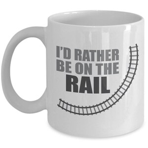 I&#39;d Rather Be ON THE RAIL Mug - Railroad Gifts, Rail Gifts, Train Lover Gifts, Train Gifts, Railroad Mugs, Railroad Worker Gifts, Train Mugs