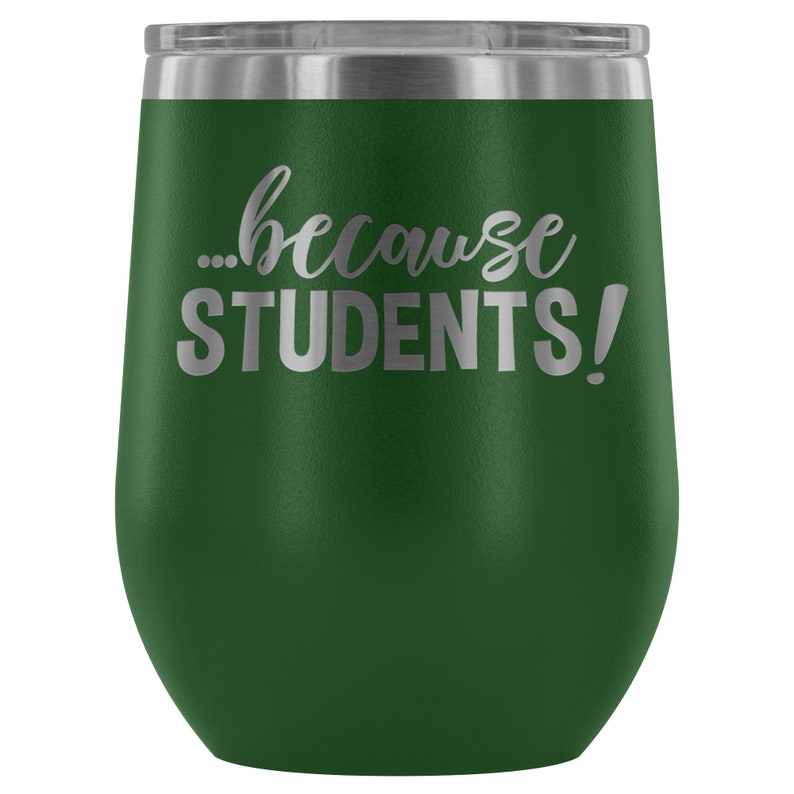 Professor Gift Funny Teacher Wine Tumbler Teacher Wine Glass Teacher Gift Because STUDENTS Funny Wine Tumbler