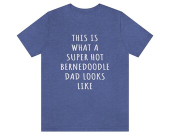 Camiseta de papá bernedoodle, camiseta de bernedoodle, así es como luce un papá bernedoodle súper atractivo