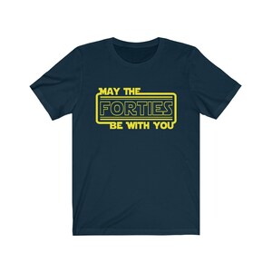 May include: Navy blue t-shirt with a yellow graphic that says "May the Forties Be With You".