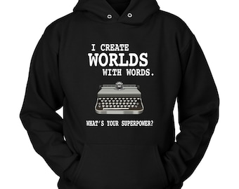 I Create Worlds With Words Unisex Hoodie - Writer Hoodie, Gift For Writer, Author Hoodie, Novelist Hoodie, Screenwriter Hoodie, Writing Gift