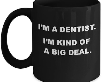 Gift for Dentist, Funny Dentist Mug, BIG DEAL DENTIST Mug, Dentist Gift Idea, Dentist Christmas Gift, Mug for Dentist, Dentist coffee mug