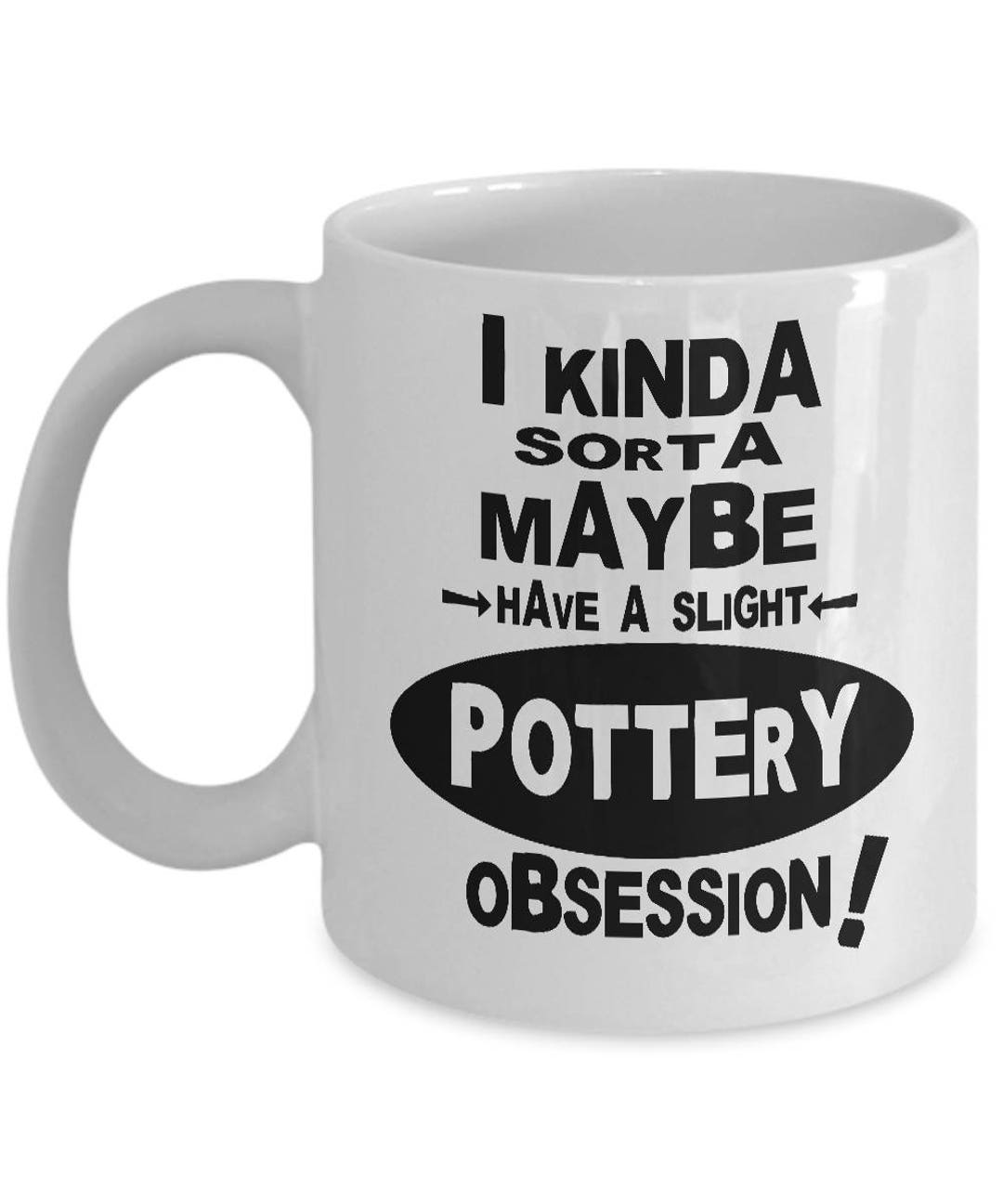 POTTERY OBSESSION MUG Gifts for Potters Potter Coffee Mug Etsy