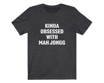Mah Jongg Shirt, Mah Jongg Gift, Kinda Obsessed With Mah Jongg, Mah Jongg Player Gift, Mah Jongg Player Shirt, Gift for Mah Jongg Lover, Tee