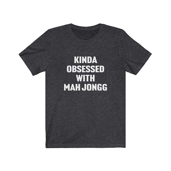 Mah Jongg Shirt, Mah Jongg Gift, Kinda Obsessed With Mah Jongg, Mah Jongg Player Gift, Mah Jongg Player Shirt, Gift for Mah Jongg Lover, Tee