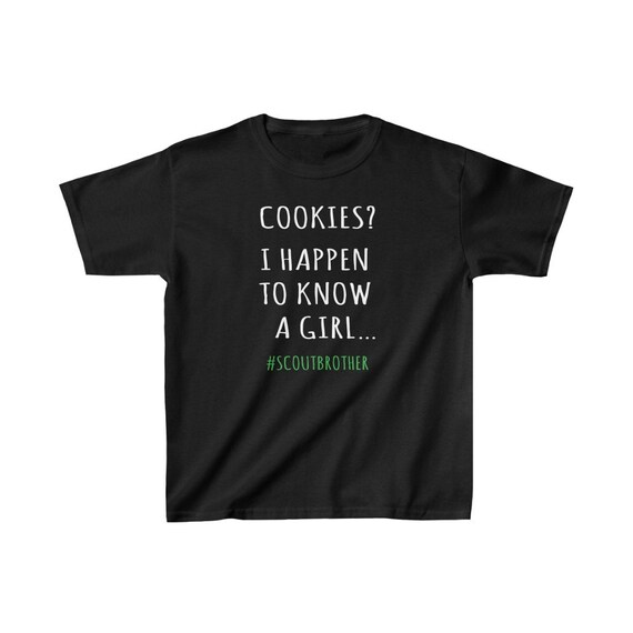 Girl Scout Brother Shirt, Cookies? I Happen to Know A Girl Scout