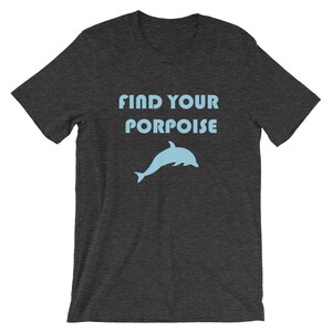 Shirt dolfijn, vind je bruinvis jersey T-shirt, woordspeling shirts, shirt grappige gezegden, shirt dolfijnliefhebber, inspirerend shirt, motiverend shirt