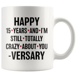 Happy 15 Year Anniversary Mug, 15th Anniversary Gift For Husband, For Wife, 15th Anniversary Gifts for Her, Gift For Boyfriend, Girlfriend